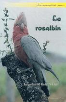 Couverture du livre « Le rosalbin » de Jacqueline Prin et Gabriel Jacqueline aux éditions Editions Prin
