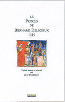 Couverture du livre « Le procès de bernard délicieux, 1319 » de  aux éditions Peregrinateur