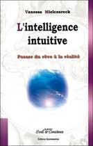 Couverture du livre « L'intelligence intuitive » de Vanessa Mielczareck aux éditions Quintessence