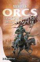 Couverture du livre « Orcs Tome 3 : les guerriers de la tempête » de Stan Nicholls aux éditions Bragelonne