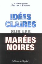 Couverture du livre « Idees claires sur les marees noires » de  aux éditions Gerfaut