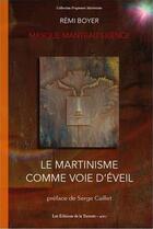 Couverture du livre « Le martinisme comme voie d'eveil - masque, manteau, silence » de Remi Boyer aux éditions La Tarente