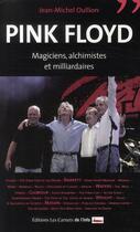 Couverture du livre « Pink Floyd ; magiciens, alchimistes et milliardaires » de Jean-Michel Oullion aux éditions Carnets De L'info