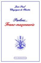 Couverture du livre « Parlons franc-maçonnerie » de Jean-Paul Chayrigues De Olmetta aux éditions Via Romana