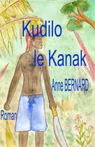 Couverture du livre « Kudilo le Kanak » de Anne Bernard aux éditions Editions Archimede