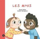 Couverture du livre « Les amis » de Paule Brière et Amelie Montplaisir aux éditions Isatis