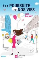 Couverture du livre « À la poursuite de nos vies » de Lisa Balmat aux éditions Lemart