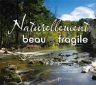 Couverture du livre « Naturellement beau et fragile » de Christian Dupont et Jean-Marie Foubert aux éditions La Mesange Bleue