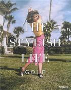 Couverture du livre « The stylish life ; golf » de  aux éditions Teneues - Livre