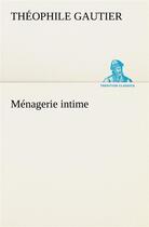 Couverture du livre « Menagerie intime » de Theophile Gautier aux éditions Tredition