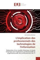 Couverture du livre « L'implication des professionnels des technologies de l'information - elaboration d'un modele theoriq » de Gutierrez-Martinez I aux éditions Editions Universitaires Europeennes