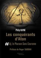Couverture du livre « Les conquérants d'Aton t.2 ; Ay, le pharaon sans couronne » de Philip Kayne aux éditions Baudelaire
