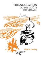 Couverture du livre « Triangulation ou des goûts du voyage » de Gloria Lanery aux éditions Publishroom