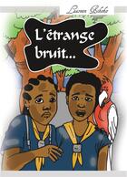 Couverture du livre « L'etrange bruit... » de Bikoko Laureen aux éditions Librinova