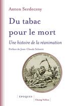 Couverture du livre « Du tabac pour le mort ; une histoire de la réanimation » de Anton Serdeczny aux éditions Editions Champ Vallon