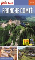 Couverture du livre « GUIDE PETIT FUTE ; REGION : Franche Comté (édition 2018) » de Collectif Petit Fute aux éditions Le Petit Fute