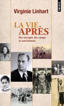 Couverture du livre « La vie après : Des rescapés se souviennent » de Virginie Linhart aux éditions Points