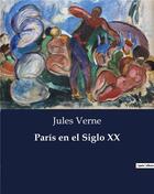 Couverture du livre « Paris en el Siglo XX » de Jules Verne aux éditions Culturea