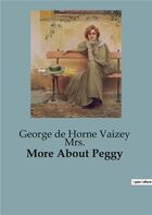 Couverture du livre « More About Peggy » de Mrs. G D H V. aux éditions Culturea