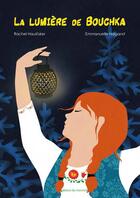 Couverture du livre « La lumière de Bouchka » de Rachel Hausfater et Emmanuelle Halgand aux éditions Les Editions Du Mercredi