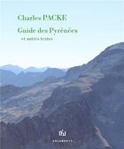 Couverture du livre « Guide des Pyrénées et autres textes » de Packe Charles aux éditions Solanhets