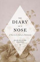 Couverture du livre « The Diary of a Nose » de Jean-Claude Ellena aux éditions Penguin Books Ltd Digital