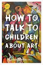 Couverture du livre « How to talk to children about art » de Francoise Barbe-Gall aux éditions Frances Lincoln