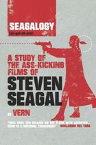 Couverture du livre « Seagalogy: The Ass-Kicking Films of Steven Seagal (New Updated Edition » de Vern William aux éditions Titan Digital