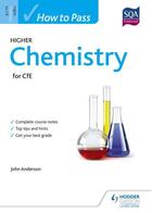 Couverture du livre « How to Pass Higher Chemistry for CfE » de Anderson John aux éditions Hodder Education Digital