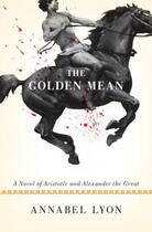 Couverture du livre « The Golden Mean » de Annabel Lyon aux éditions Atlantic Books