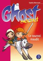Couverture du livre « Ghost secret Tome 3 ; le tournoi maudit » de Sophie Marvaud aux éditions Le Livre De Poche Jeunesse