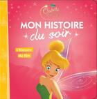 Couverture du livre « Mon histoire du soir : Clochette et la pierre de lune : l'histoire du film » de Disney aux éditions Disney Hachette