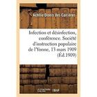 Couverture du livre « Infection et désinfection, conférence. Société d'instruction populaire de l'Yonne, le 13 mars 1909 » de Dionis Des Carrieres aux éditions Hachette Bnf