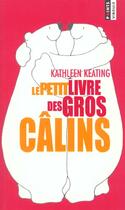 Couverture du livre « Petit Livre Des Gros Calins (Le) » de Kathleen Keating aux éditions Points