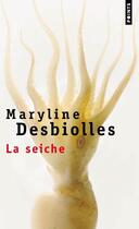 Couverture du livre « La seiche » de Maryline Desbiolles aux éditions Seuil