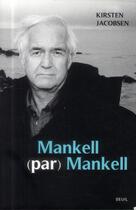 Couverture du livre « Mankell (par) Mankell ; un portrait » de Kirsten Jacobsen aux éditions Seuil