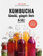 Couverture du livre « Kombucha, kéfir, ginger beer & cie » de Valery Guedes et Marie Senterre aux éditions Larousse