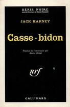 Couverture du livre « Casse-bidon » de Jack Karney aux éditions Gallimard