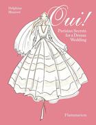 Couverture du livre « Oui ! : Parisian Secrets for a Dream Wedding » de Delphine Manivet aux éditions Flammarion