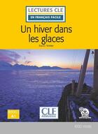 Couverture du livre « FLE ; un hiver dans les glaces ; niveau A1 (2e édition) » de Jules Verne et Elyette Roussel aux éditions Cle International