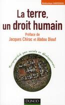 Couverture du livre « La terre : un droit humain ; micropropriété, paix sociale et le développement » de Abdoulaye Harissou aux éditions Dunod