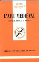 Couverture du livre « Art medieval (l') » de Barral I Altet Xavie aux éditions Que Sais-je ?