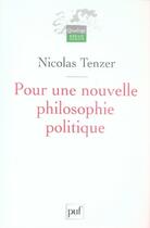 Couverture du livre « Pour une nouvelle philosophie politique » de Nicolas Tenzer aux éditions Puf