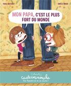 Couverture du livre « Mon papa, c'est le plus fort du monde » de Amelie Graux et Paule Battault aux éditions Casterman
