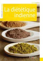 Couverture du livre « La diététique indienne » de Sylvie Verbois aux éditions Eyrolles