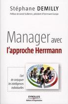 Couverture du livre « Manager avec l'approche Hermann ; l'art de conjuguer les intelligences individuelles » de Stephane Demilly aux éditions Organisation