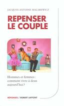 Couverture du livre « Repenser le couple comment vivre a deux aujourd'hui ? » de Malarewicz J-A. aux éditions Robert Laffont