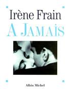 Couverture du livre « À jamais » de Irene Frain aux éditions Albin Michel