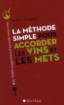Couverture du livre « La méthode simple pour accorder les vins et les mets » de Sandrine Audegond aux éditions Albin Michel