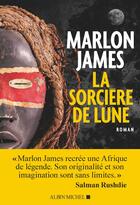 Couverture du livre « La sorcière de lune » de Marlon James aux éditions Albin Michel